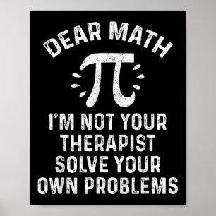 Dear Math Solve Your Own Problems Funny Quote Humo Poster