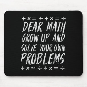 Dear Math Solve Your Own Problems Funny Sarcastic  Mouse Pad