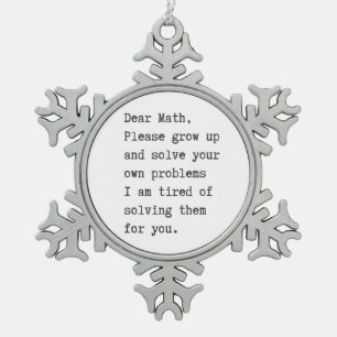 Dear math solve your own problems snowflake pewter christmas ornament