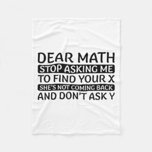 Dear Math Stop Asking Me Euphemism Quote  Fleece Blanket