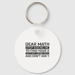 Dear Math Stop Asking Me Euphemism Quote  Key Ring