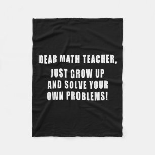 Dear Math Teacher Just Grow Up Funny Quotes Mathem Fleece Blanket