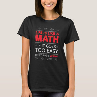   Dear Mathematics  Life is like a Math T-Shirt