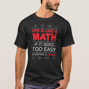 Dear Mathematics Life is like a Math T-Shirt