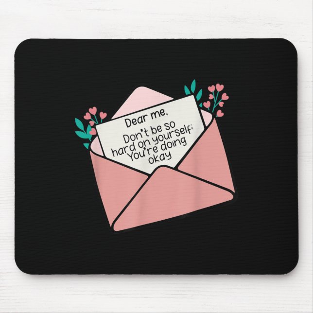 Dear Me Don't Be So Hard On Yourself Insration Quo Mouse Pad (Front)