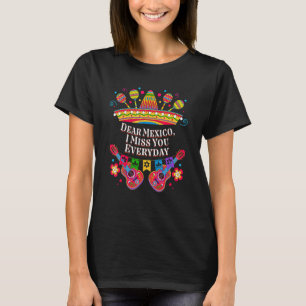 Dear Mexico I Miss You Everyday Patriotic Mexican  T-Shirt