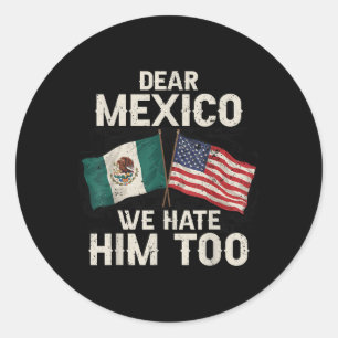 Dear Mexico We Hate Him Too Gulf Of Mexico Retro V Classic Round Sticker