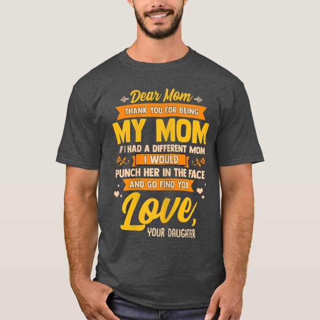 Dear Mom Funny Mothers Day From Daughter First Mot T-Shirt (Front)