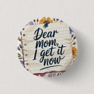 Dear Mom, I Get It Now 3 Cm Round Badge