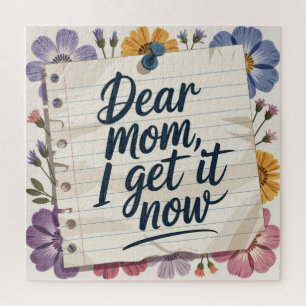 Dear Mom, I Get It Now Jigsaw Puzzle