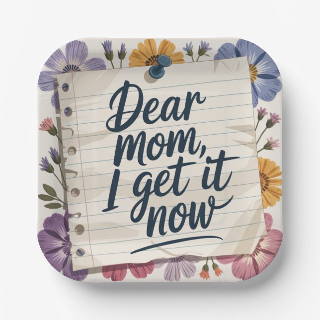 Dear Mom, I Get It Now Paper Plate (Front)