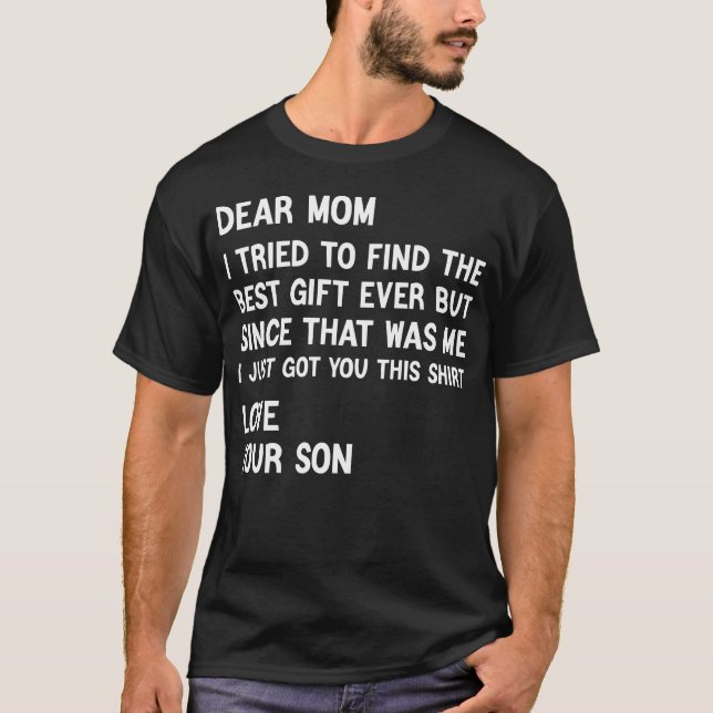 Dear Mom I Tried to Find the Best Present Son T-Shirt (Front)