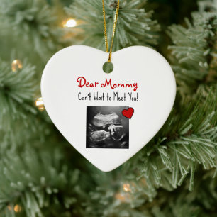 Dear Mommy Can't Wait to Meet You! Ceramic Ornament