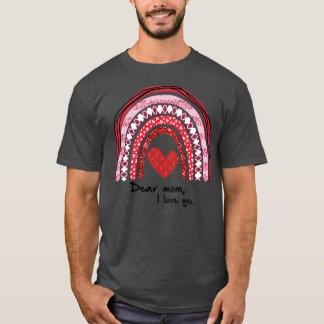 Dear Mum I love you Happy mothers day T-Shirt