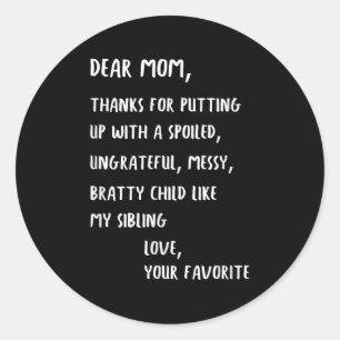 Dear Mum Thanks For Putting Up With My Siled Sibli Classic Round Sticker