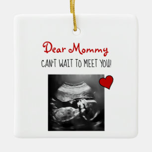 Dear Mummy Can't Wait to Meet You! Ceramic Ornamen Ornament