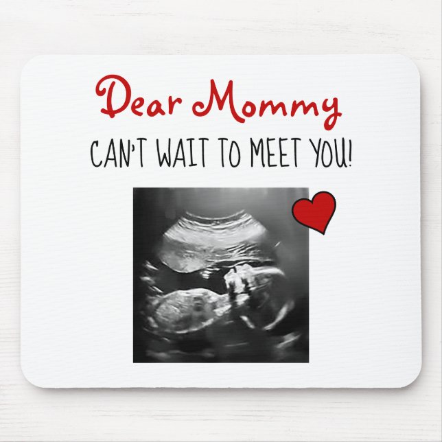 Dear Mummy Can't Wait to Meet You! Mouse Pad (Front)