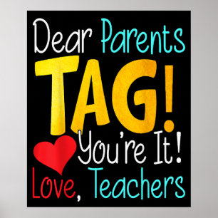 Dear Parents Day Youre It Love Teachers Poster