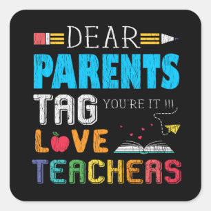 Dear Parents Love Teacher Funny School Staff Gift Square Sticker