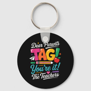Dear Parents Tag The Teachers Funny Summer Break Key Ring