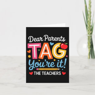 Dear Parents Tag You're It Love Teachers Last Card