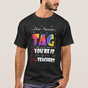 Dear Parents Tag You re It Love Teachers Tie Dye   T-Shirt