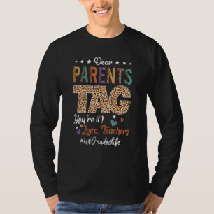 Dear Parents Tag You're It Love 1st Grade Life Gra T-Shirt
