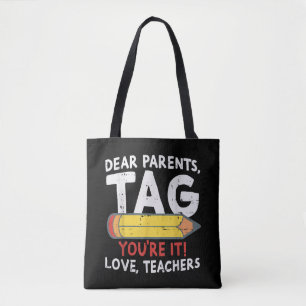 Dear Parents Tag Youre It Love Last Day Of School Tote Bag