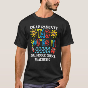 Dear Parents Tag You're It Love Middle School Teac T-Shirt