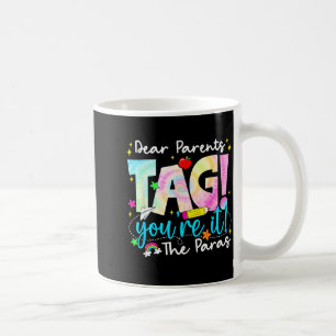 Dear Parents Tag Youre It Love para Last Day of Coffee Mug