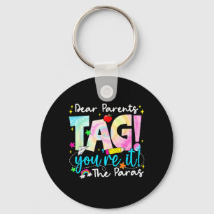 Dear Parents Tag Youre It Love para Last Day of Key Ring