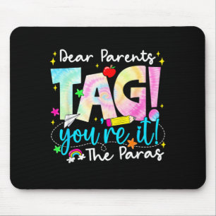 Dear Parents Tag Youre It Love para Last Day of Mouse Pad