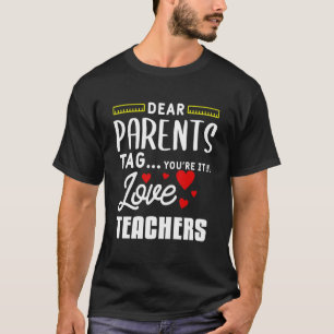 Dear Parents Tag Youre It Love Teacher Graduation T-Shirt