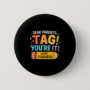 Dear Parents Tag Youre It Love Teachers, Back To S 6 Cm Round Badge