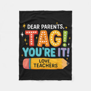 Dear Parents Tag Youre It Love Teachers, Back To S Fleece Blanket