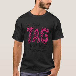 Dear Parents Tag You're It Love Teachers End Of Y T-Shirt