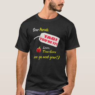 Dear Parents Tag You're It Love Teachers First Day T-Shirt