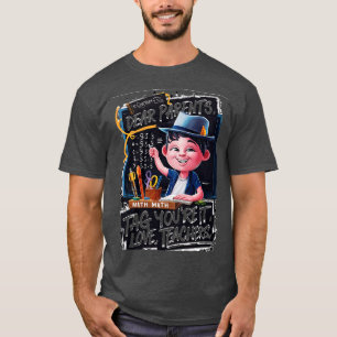 Dear Parents Tag Youre It Love Teachers For Teache T-Shirt
