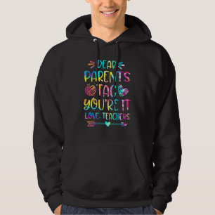 Dear Parents Tag You're It Love Teachers Hoodie