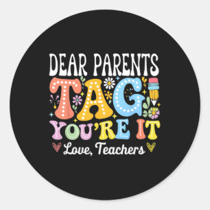 Dear Parents Tag You're It Love Teachers Last Day