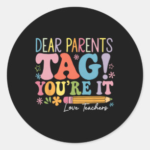 Dear Parents Tag You're It Love Teachers Last Day 