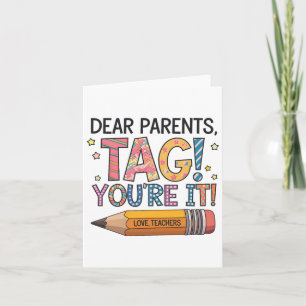 Dear Parents Tag You're It Love Teachers Last Day Card
