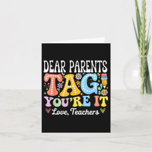 Dear Parents Tag You're It Love Teachers Last Day Card