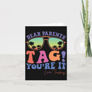 Dear Parents Tag You're It Love Teachers Last Day Card