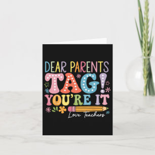 Dear Parents Tag You're It Love Teachers Last Day Card