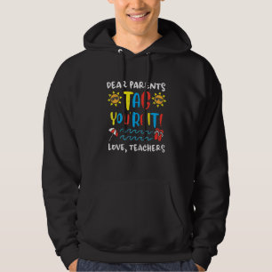 Dear Parents Tag You're It Love Teachers Last Day  Hoodie