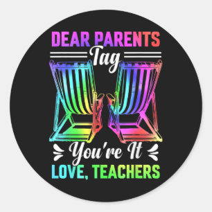 Dear Parents Tag Youre It Love Teachers Last Day O
