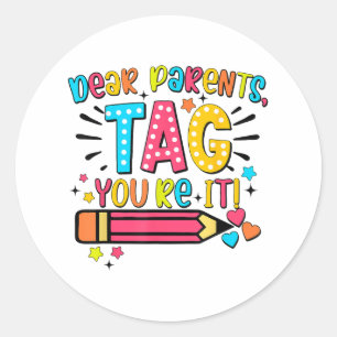 Dear Parents Tag Youre It Love Teachers Last Day O