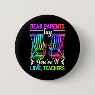 Dear Parents Tag Youre It Love Teachers Last Day O 6 Cm Round Badge
