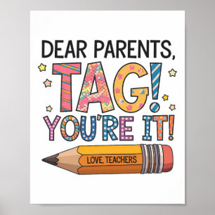 Dear Parents Tag You're It Love Teachers Last Day  Poster